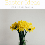 Spring and Easter Ideas for the family