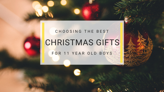 Best Gifts for 11 Year Old Boys