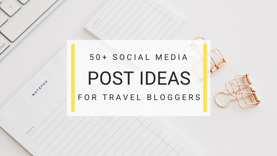 50+ Social Media Post Ideas for Travel Bloggers